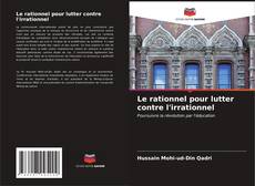 Buchcover von Le rationnel pour lutter contre l'irrationnel