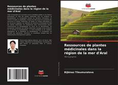 Buchcover von Ressources de plantes médicinales dans la région de la mer d'Aral