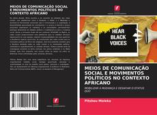 Capa do livro de MEIOS DE COMUNICAÇÃO SOCIAL E MOVIMENTOS POLÍTICOS NO CONTEXTO AFRICANO 