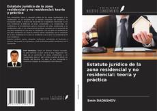 Bookcover of Estatuto jurídico de la zona residencial y no residencial: teoría y práctica