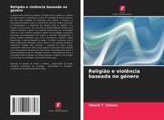 Обложка Religião e violência baseada no género