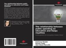 Bookcover of The relationship between public spending on education and Itaipu royalties