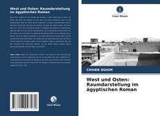 Buchcover von West und Osten: Raumdarstellung im ägyptischen Roman