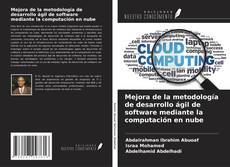 Portada del libro de Mejora de la metodología de desarrollo ágil de software mediante la computación en nube