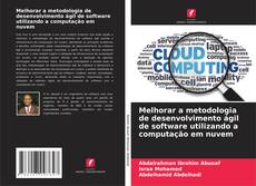 Portada del libro de Melhorar a metodologia de desenvolvimento ágil de software utilizando a computação em nuvem