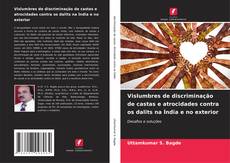 Vislumbres de discriminação de castas e atrocidades contra os dalits na Índia e no exterior kitap kapağı