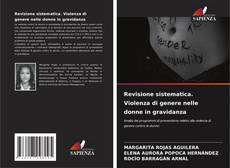 Bookcover of Revisione sistematica. Violenza di genere nelle donne in gravidanza