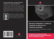 Bookcover of Revisão sistemática. Violência baseada no género em mulheres grávidas