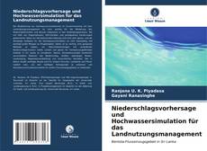 Copertina di Niederschlagsvorhersage und Hochwassersimulation für das Landnutzungsmanagement