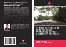 Bookcover of Padrões de criação de gado nas zonas fronteiriças da Indo-Bangladesh em Assam