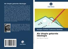 Copertina di Als Utopie getarnte Ideologie