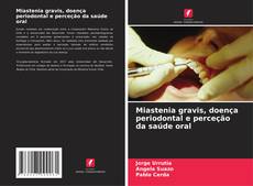 Capa do livro de Miastenia gravis, doença periodontal e perceção da saúde oral 