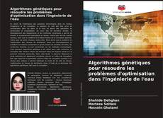 Buchcover von Algorithmes génétiques pour résoudre les problèmes d'optimisation dans l'ingénierie de l'eau