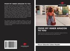 Bookcover of FROM MY INNER AMAZON TO YOU
