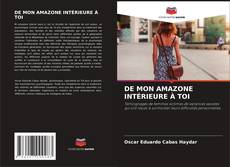 Bookcover of DE MON AMAZONE INTÉRIEURE À TOI
