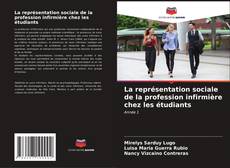 Bookcover of La représentation sociale de la profession infirmière chez les étudiants