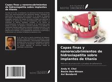 Bookcover of Capas finas y nanorecubrimientos de hidroxiapatita sobre implantes de titanio