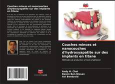Bookcover of Couches minces et nanocouches d'hydroxyapatite sur des implants en titane