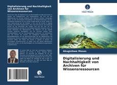 Digitalisierung und Nachhaltigkeit von Archiven für Wissensressourcen kitap kapağı