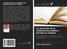 Bookcover of La situación de la colaboración público-privada en Etiopía