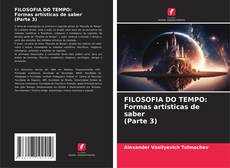 FILOSOFIA DO TEMPO: Formas artísticas de saber (Parte 3) kitap kapağı