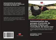 Buchcover von Autonomisation des groupes d'entraide de femmes tribales par l'aviculture de basse-cour