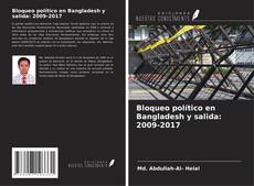 Capa do livro de Bloqueo político en Bangladesh y salida: 2009-2017 