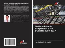 Capa do livro de Stallo politico in Bangladesh e via d'uscita: 2009-2017 