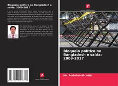 Capa do livro de Bloqueio político no Bangladesh e saída: 2009-2017 