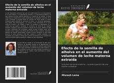 Capa do livro de Efecto de la semilla de alholva en el aumento del volumen de leche materna extraída 