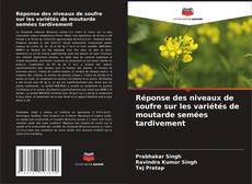 Copertina di Réponse des niveaux de soufre sur les variétés de moutarde semées tardivement