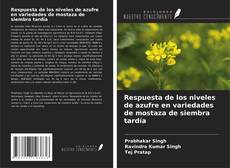 Capa do livro de Respuesta de los niveles de azufre en variedades de mostaza de siembra tardía 