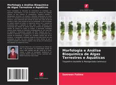 Morfologia e Análise Bioquímica de Algas Terrestres e Aquáticas kitap kapağı