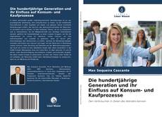 Copertina di Die hundertjährige Generation und ihr Einfluss auf Konsum- und Kaufprozesse