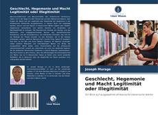 Обложка Geschlecht, Hegemonie und Macht Legitimität oder Illegitimität