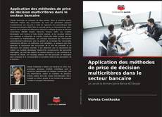 Bookcover of Application des méthodes de prise de décision multicritères dans le secteur bancaire