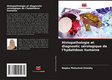 Couverture de Histopathologie et diagnostic sérologique de l'hydatidose humaine