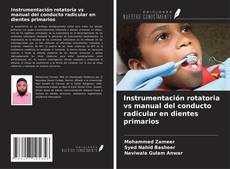 Bookcover of Instrumentación rotatoria vs manual del conducto radicular en dientes primarios