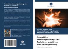 Buchcover von Prospektive Szenariogestaltung: Eine Technik zur proaktiven Entscheidungsfindung