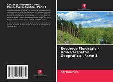 Recursos Florestais - Uma Perspetiva Geográfica - Parte 1 kitap kapağı