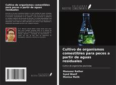 Capa do livro de Cultivo de organismos comestibles para peces a partir de aguas residuales 