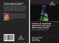 Bookcover of Coltura di organismi alimentari per pesci dalle acque reflue