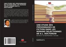 Buchcover von UNE ETUDE DES PERSONNAGES DE FICTION DANS LES ROMANS SELECTIONNES DE E.L. DOCTOROW