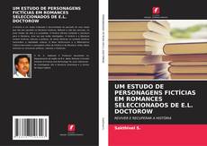 UM ESTUDO DE PERSONAGENS FICTÍCIAS EM ROMANCES SELECCIONADOS DE E.L. DOCTOROW kitap kapağı