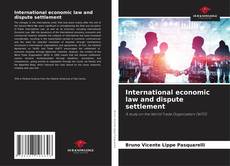 Bookcover of International economic law and dispute settlement