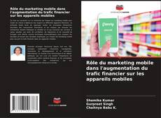Portada del libro de Rôle du marketing mobile dans l'augmentation du trafic financier sur les appareils mobiles