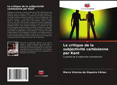 Portada del libro de La critique de la subjectivité cartésienne par Kant
