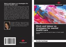 Capa do livro de Work and labour as strategies for mental health care 