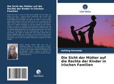 Copertina di Die Sicht der Mütter auf die Rechte der Kinder in irischen Familien