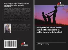 Bookcover of Prospettive delle madri sui diritti dei bambini nelle famiglie irlandesi